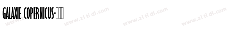 Galaxie Copernicus字体转换 Galaxie Copernicus字体转换